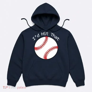 I'd Hit That Baseball Hoodie
