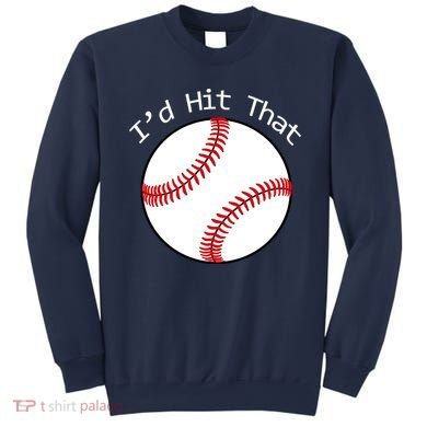 I'd Hit That Baseball Sweatshirt