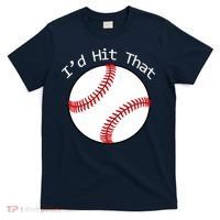 I'd Hit That Baseball T-Shirt thumb 0