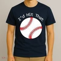 I'd Hit That Baseball T-Shirt thumb 3