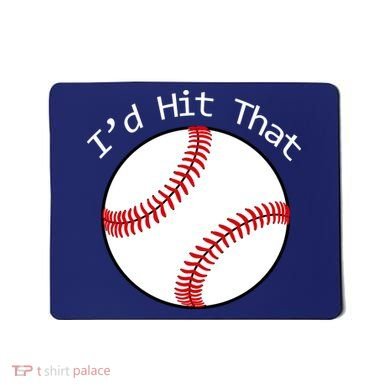 I'd Hit That Baseball Mousepad