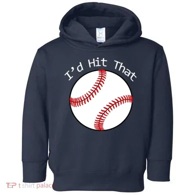 I'd Hit That Baseball Toddler Hoodie