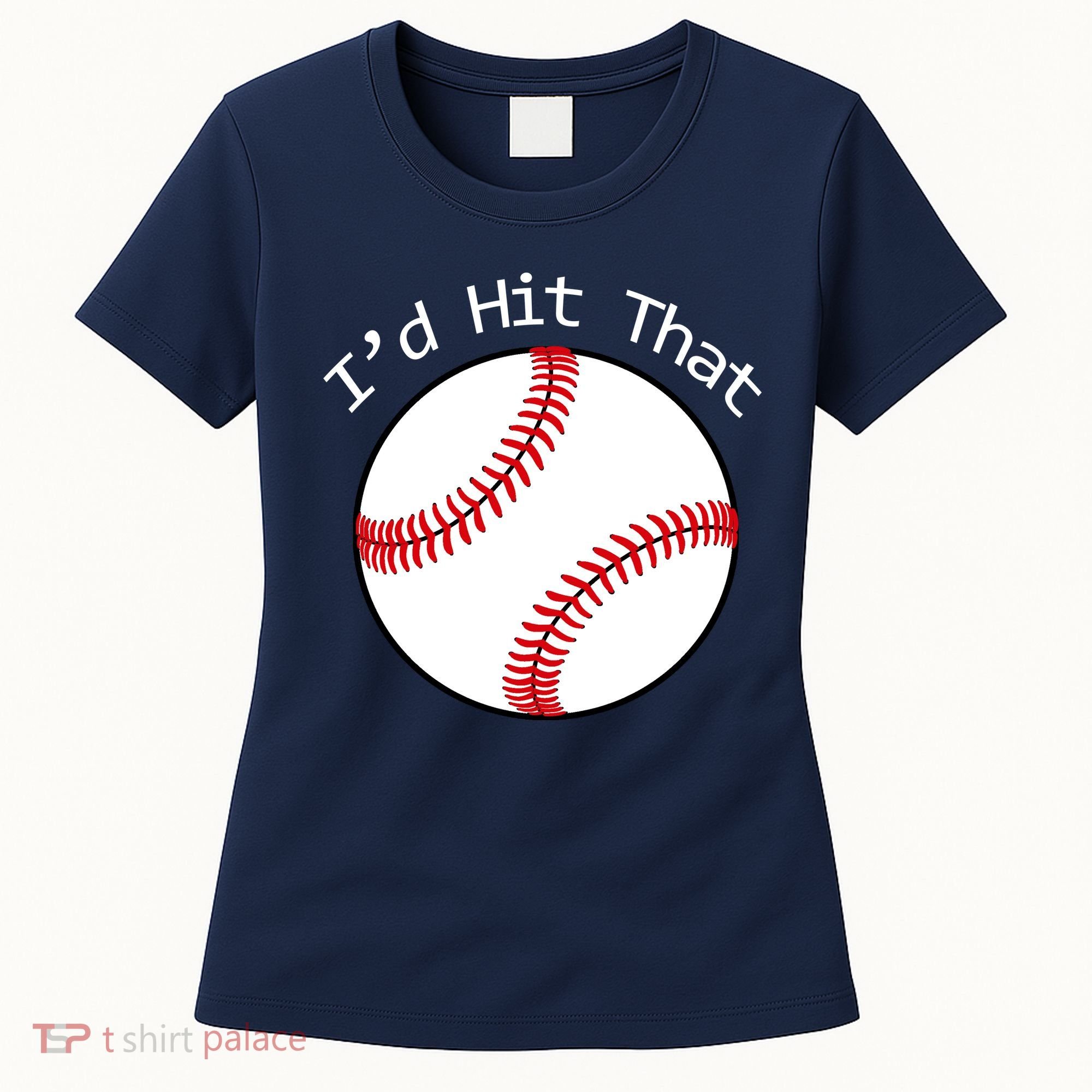 I'd Hit That Baseball Women's T-Shirt