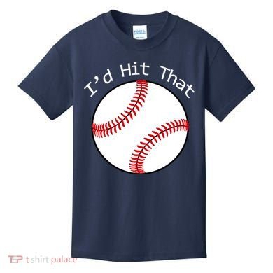 I'd Hit That Baseball Kids T-Shirt