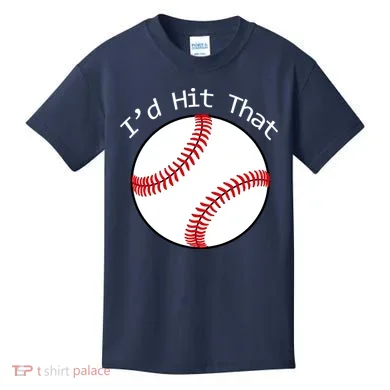 I'd Hit That Baseball Kids T-Shirt