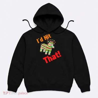 I'd Hit That Pinata Hoodie