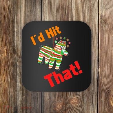 I'd Hit That Pinata Coaster