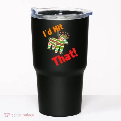 I'd Hit That Pinata Tumbler