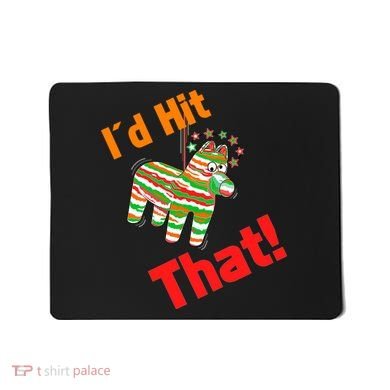 I'd Hit That Pinata Mousepad