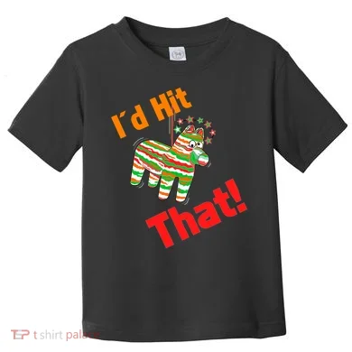 I'd Hit That Pinata Toddler T-Shirt