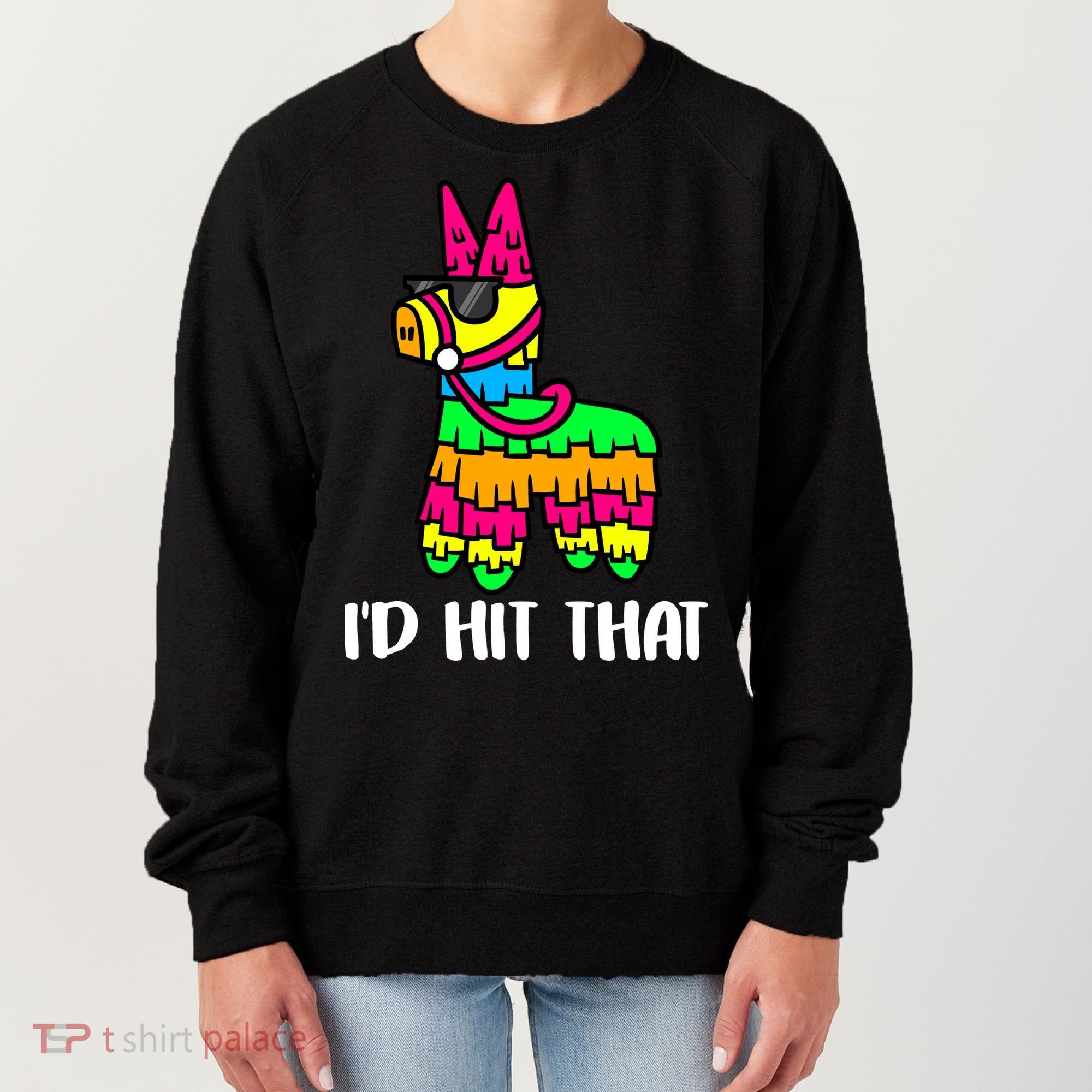 I'd Hit That Pinata Funny Party Women's Sweatshirt