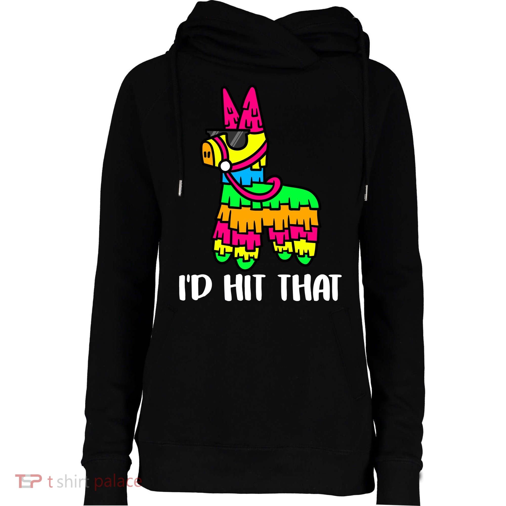 I'd Hit That Pinata Funny Party Womens Funnel Neck Pullover Hood