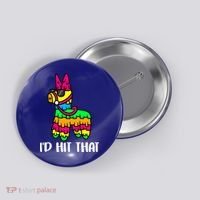 I'd Hit That Pinata Funny Party Button thumb 0