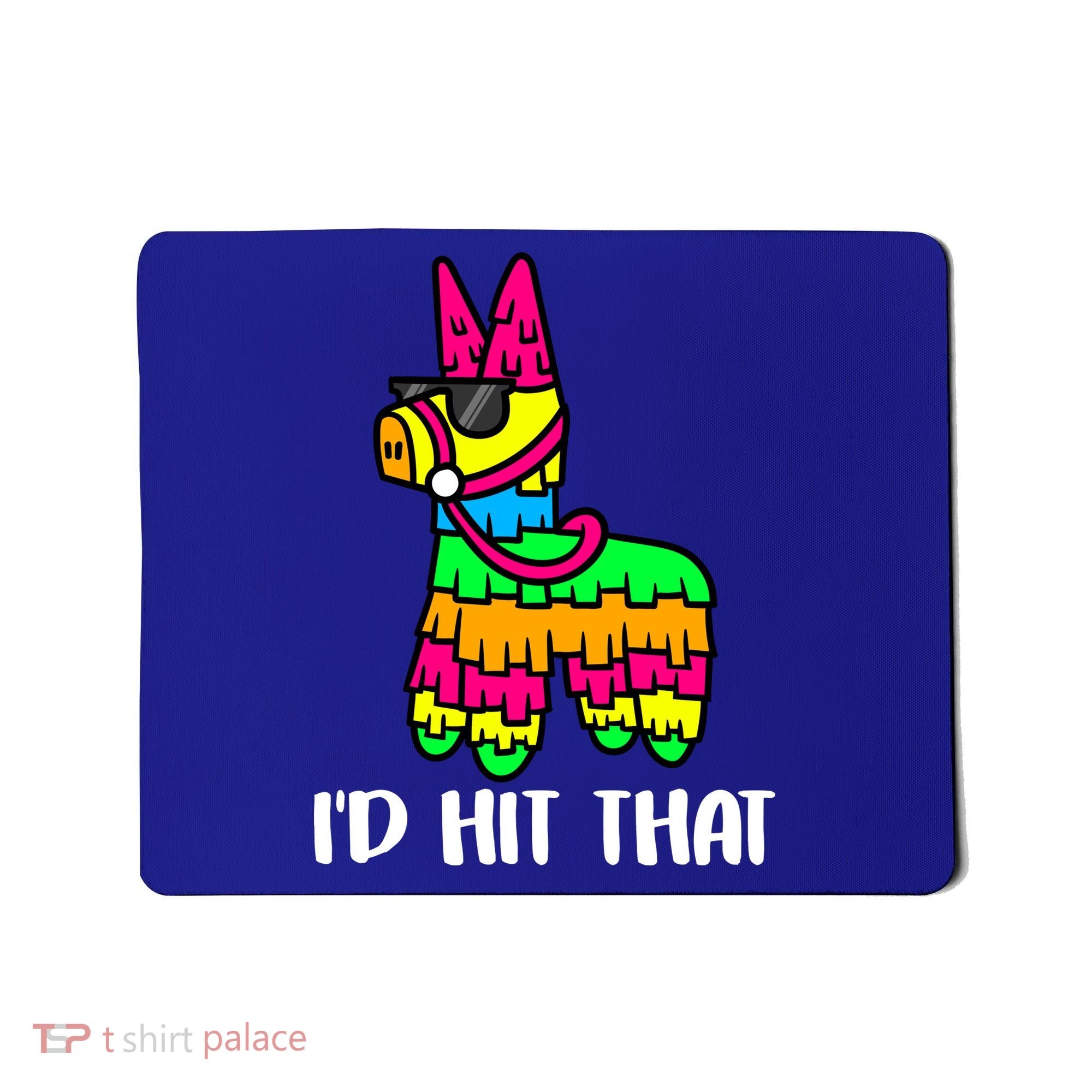 I'd Hit That Pinata Funny Party Mousepad