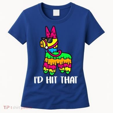 I'd Hit That Pinata Funny Party Women's T-Shirt