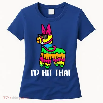 I'd Hit That Pinata Funny Party Women's T-Shirt