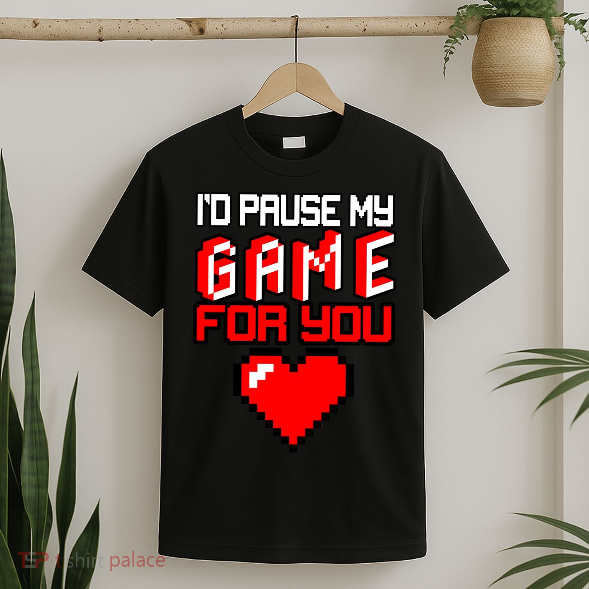 I'd Pause My Game For You Valentines Day T-Shirt