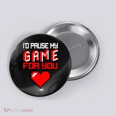 I'd Pause My Game For You Valentines Day Button
