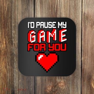 I'd Pause My Game For You Valentines Day Coaster