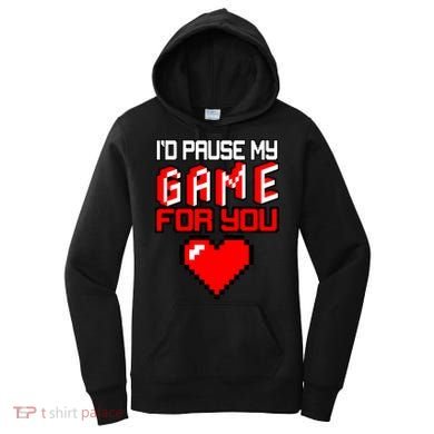 I'd Pause My Game For You Valentines Day Women's Hoodie