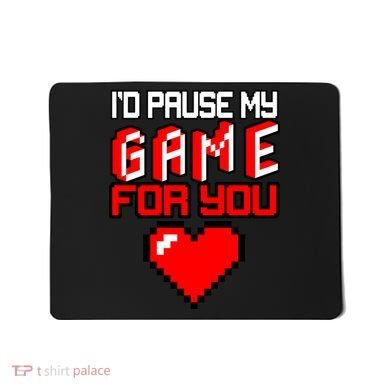 I'd Pause My Game For You Valentines Day Mousepad