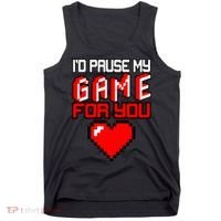 I'd Pause My Game For You Valentines Day Tank Top thumb 0