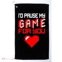 I'd Pause My Game For You Valentines Day Golf Towel thumb 0