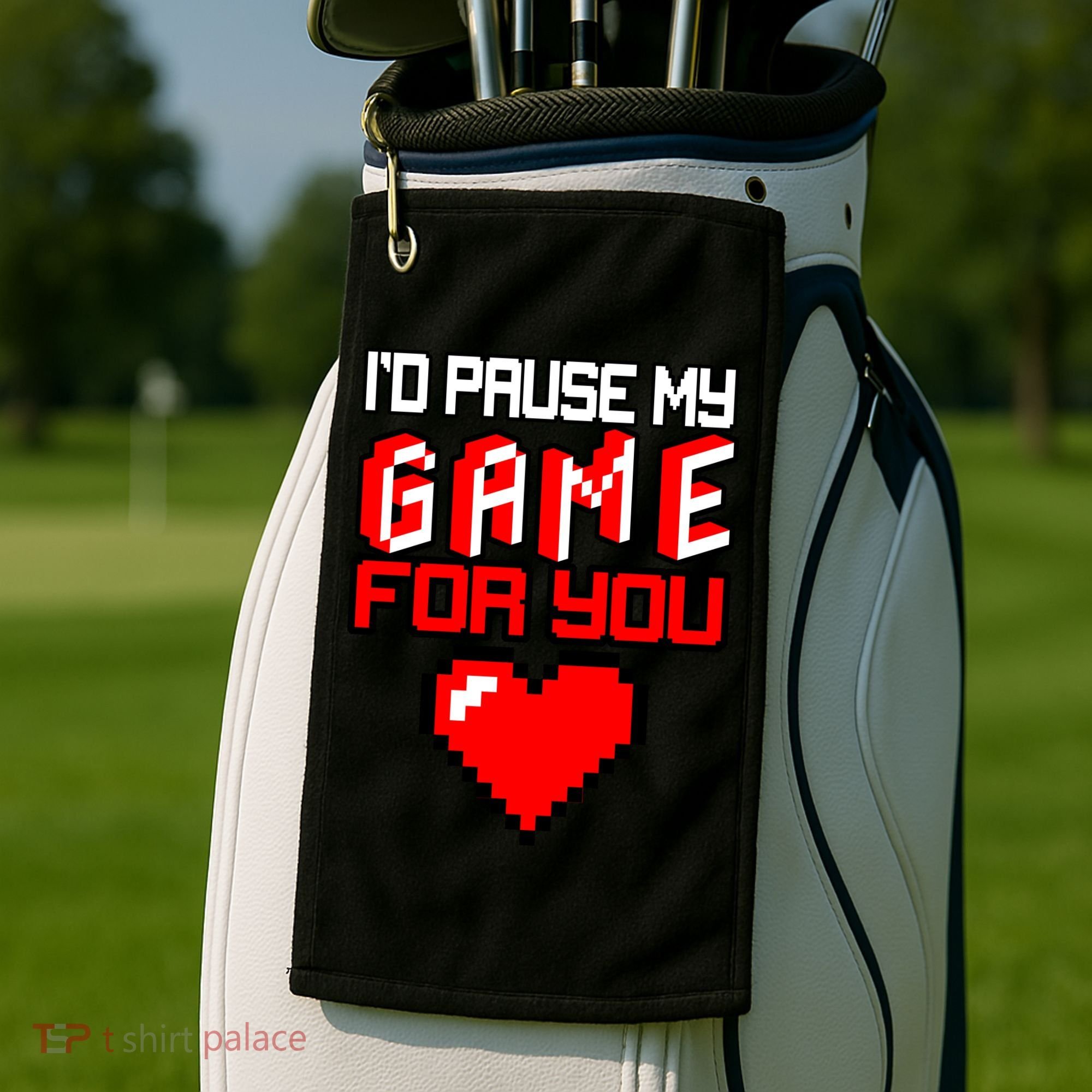 I'd Pause My Game For You Valentines Day Golf Towel