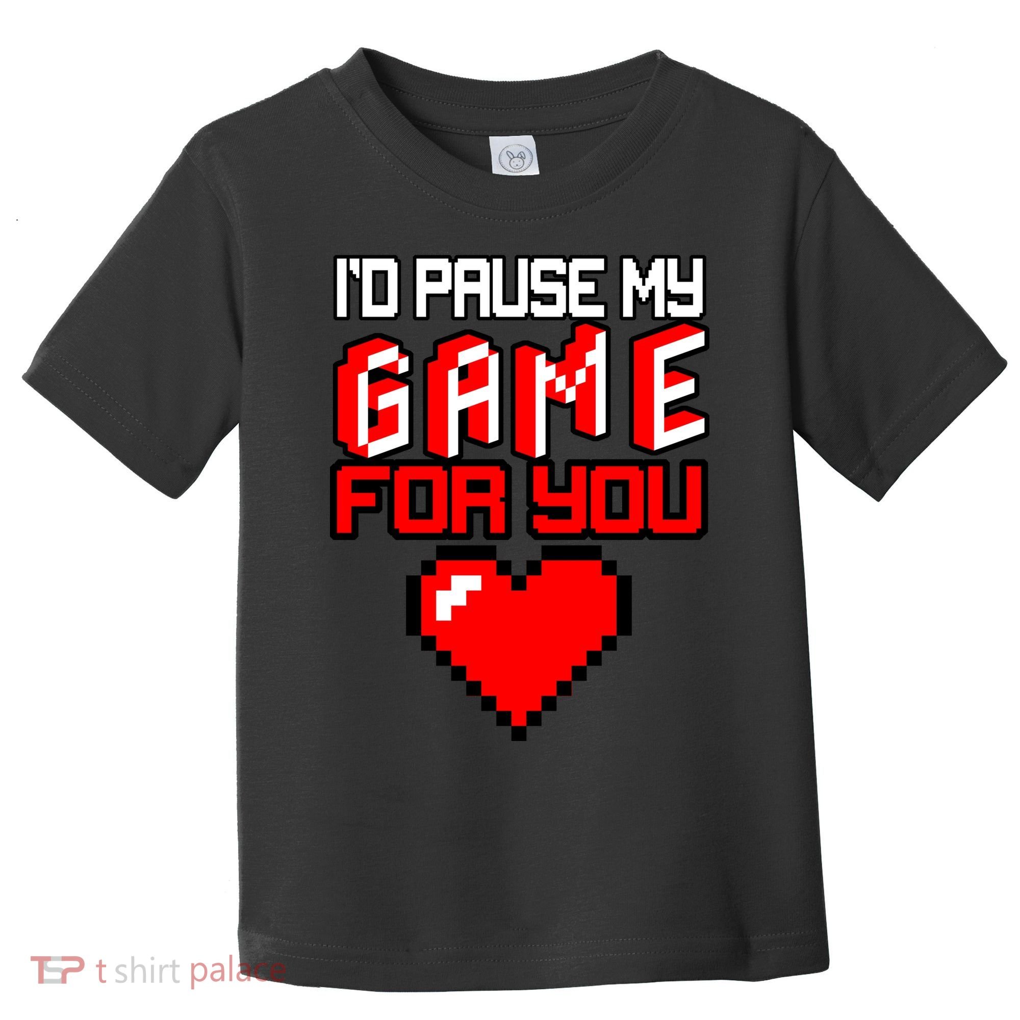 I'd Pause My Game For You Valentines Day Toddler T-Shirt
