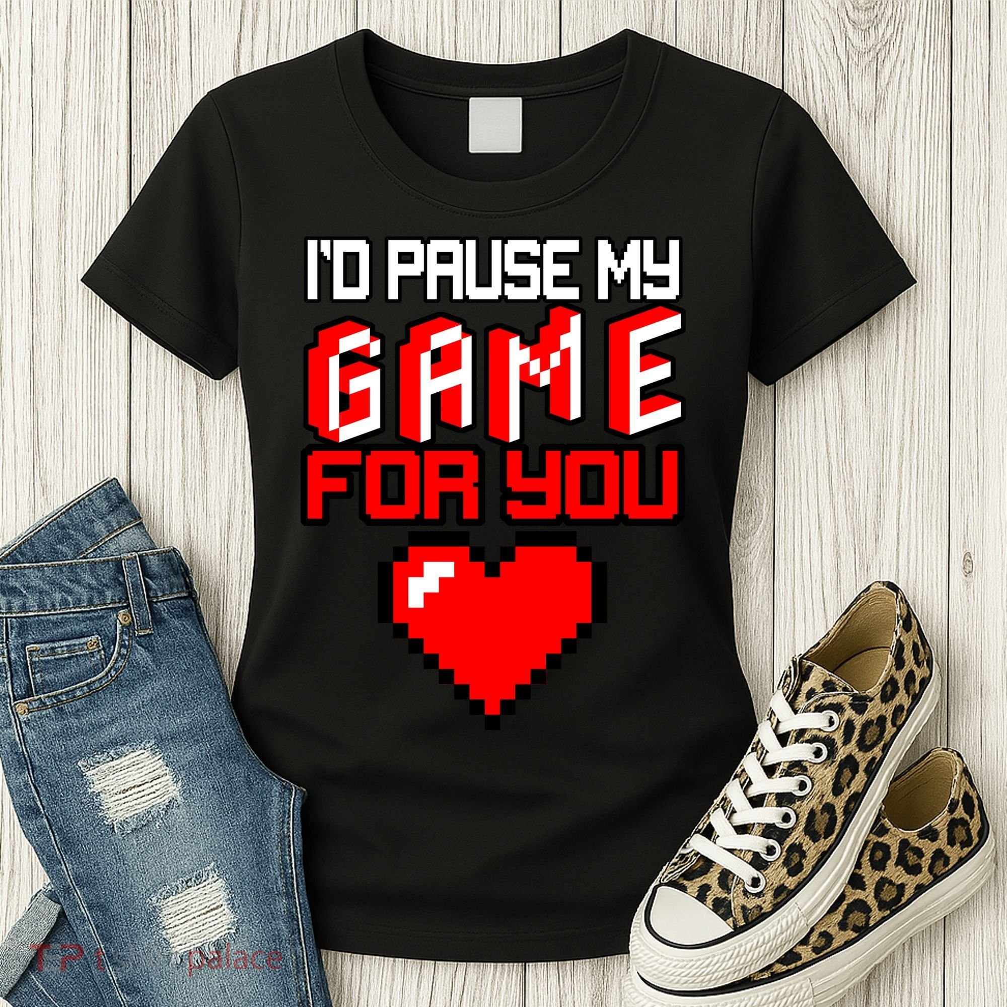 I'd Pause My Game For You Valentines Day Women's T-Shirt