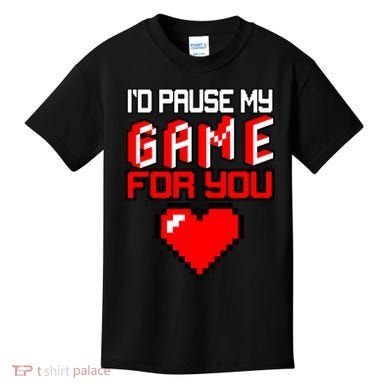 I'd Pause My Game For You Valentines Day Kids T-Shirt