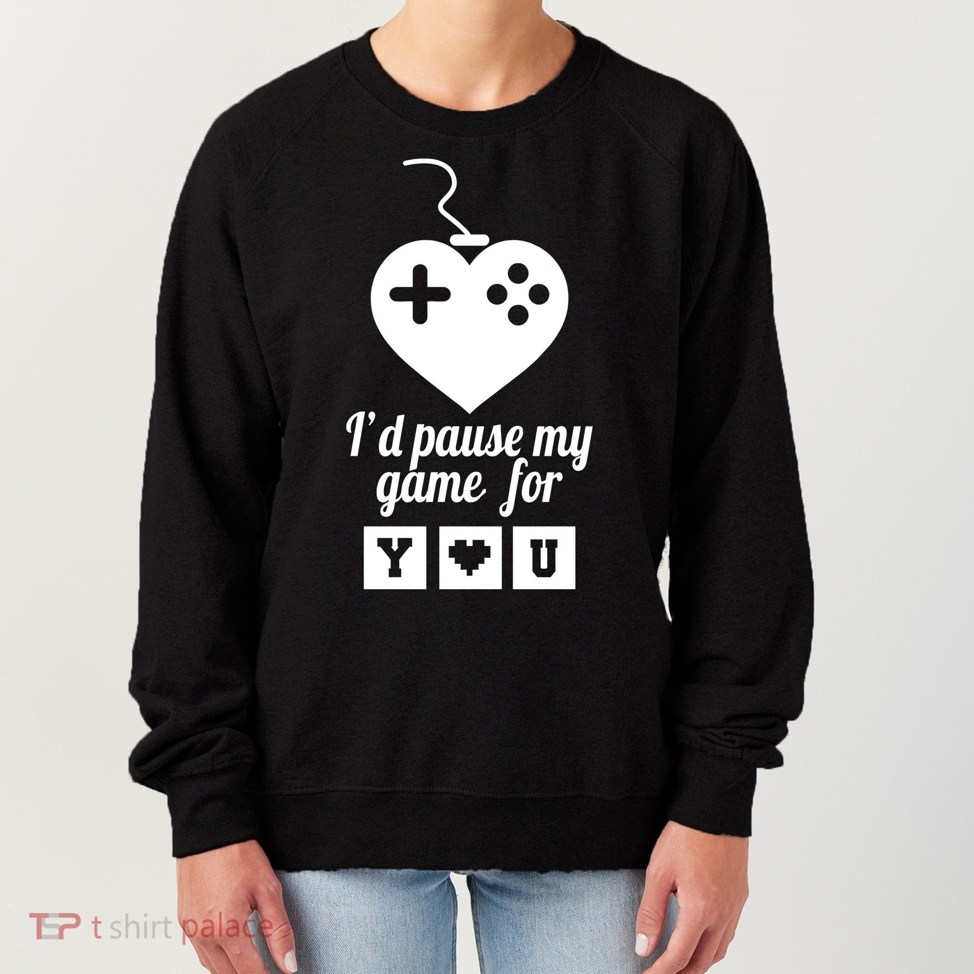 I'd Pause My Games For You Women's Sweatshirt
