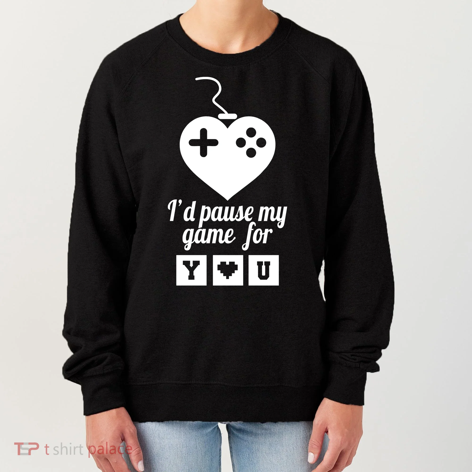I'd Pause My Games For You Women's Sweatshirt