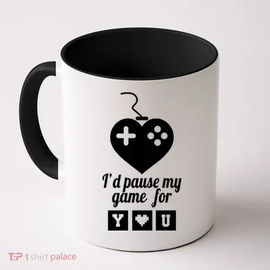 I'd Pause My Games For You Coffee Mug
