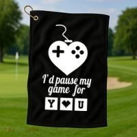 I'd Pause My Games For You Golf Towel thumb 1