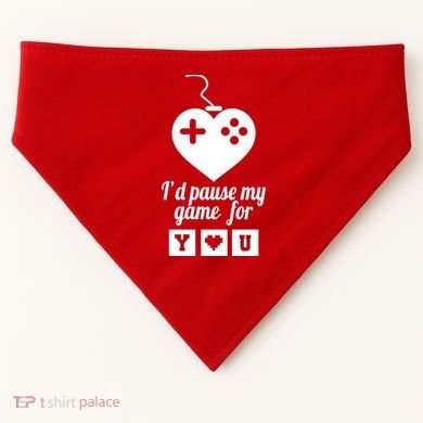 I'd Pause My Games For You USA-Made Doggie Bandana