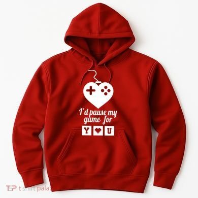I'd Pause My Games For You Hoodie