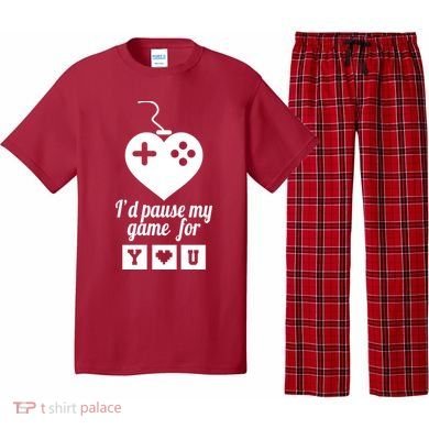 I'd Pause My Games For You Pajama Set