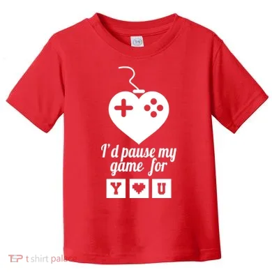 I'd Pause My Games For You Toddler T-Shirt