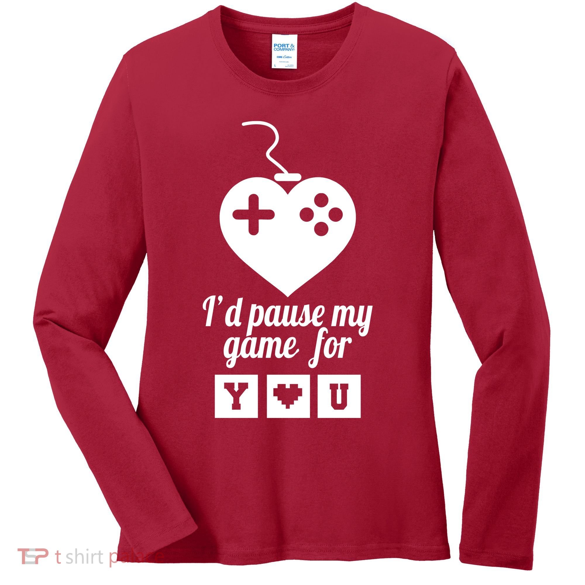 I'd Pause My Games For You Women's Long Sleeve Shirt
