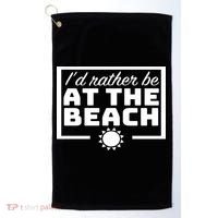 I'd Rather Be At The Beach Golf Towel thumb 0