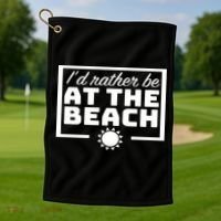 I'd Rather Be At The Beach Golf Towel thumb 1