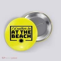 I'd Rather Be At The Beach Button thumb 0