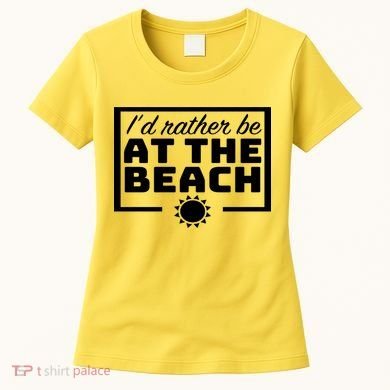 I'd Rather Be At The Beach Women's T-Shirt