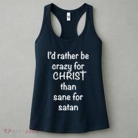 I’d Rather Be Crazy For Christ Than Sane For Satan Women's Tank Top thumb 3