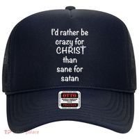 I’d Rather Be Crazy For Christ Than Sane For Satan Hat thumb 0