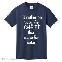 I’d Rather Be Crazy For Christ Than Sane For Satan Kids T-Shirt thumb 0
