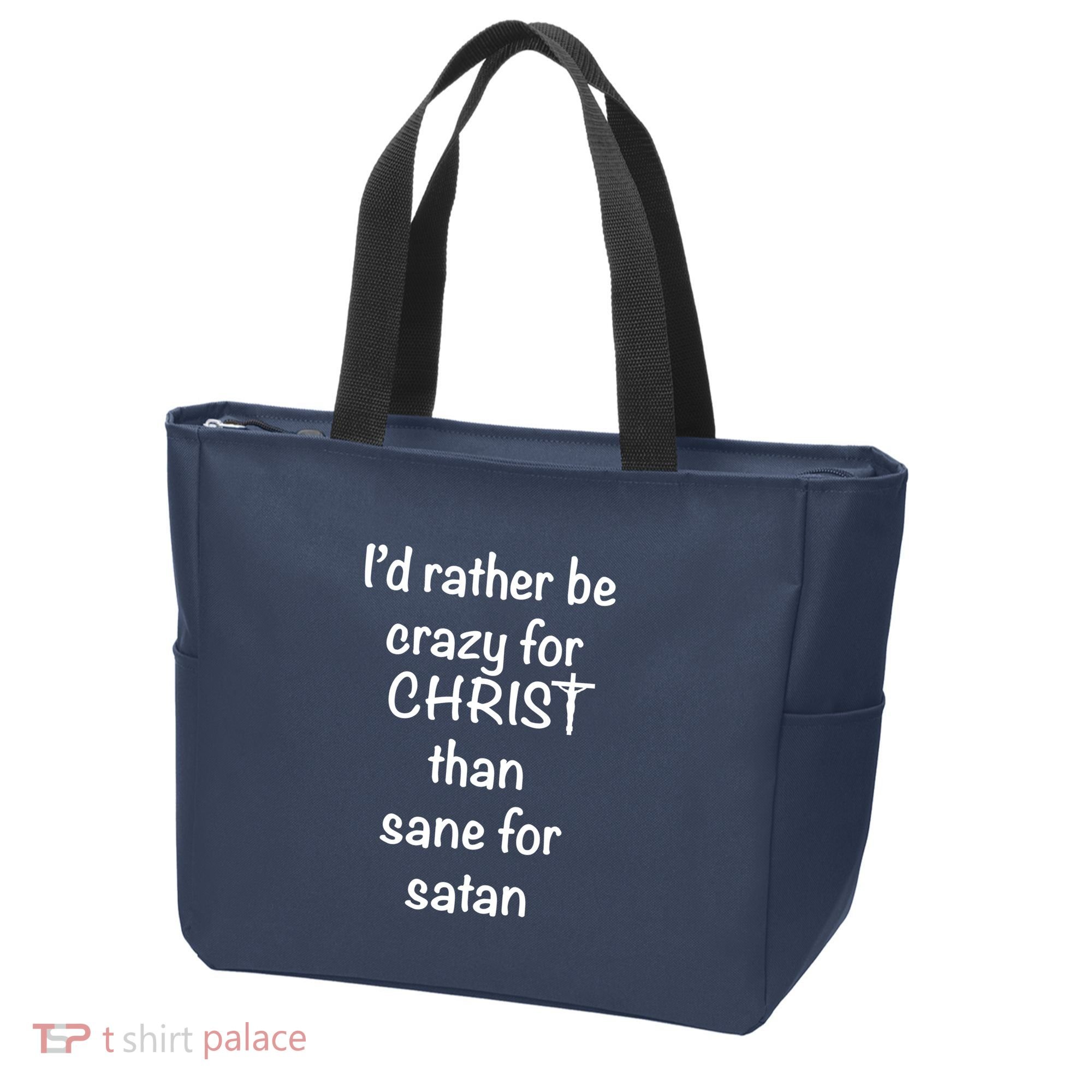 I’d Rather Be Crazy For Christ Than Sane For Satan Tote Bag