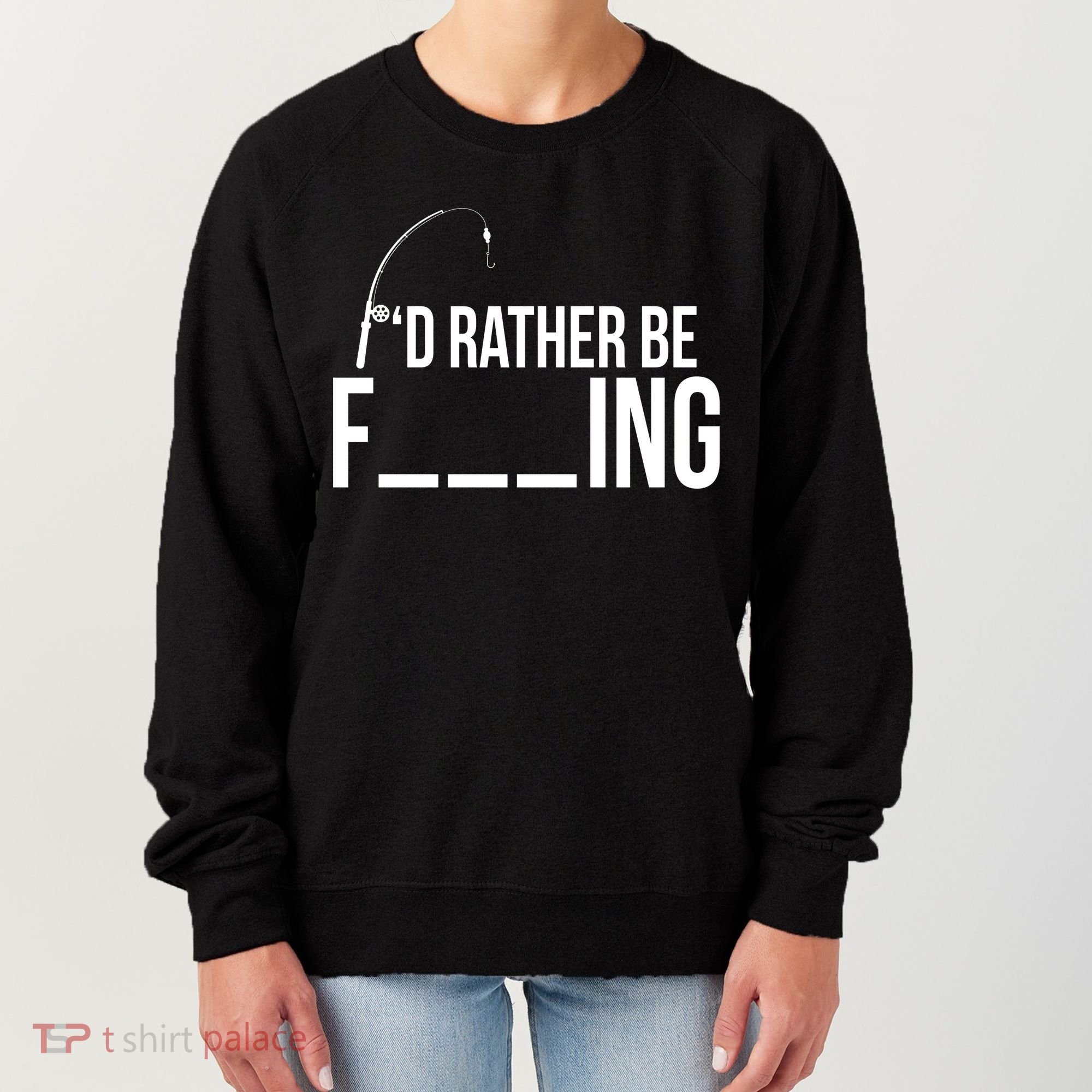 I'd Rather Be Fishing Funny Fisherman Women's Sweatshirt