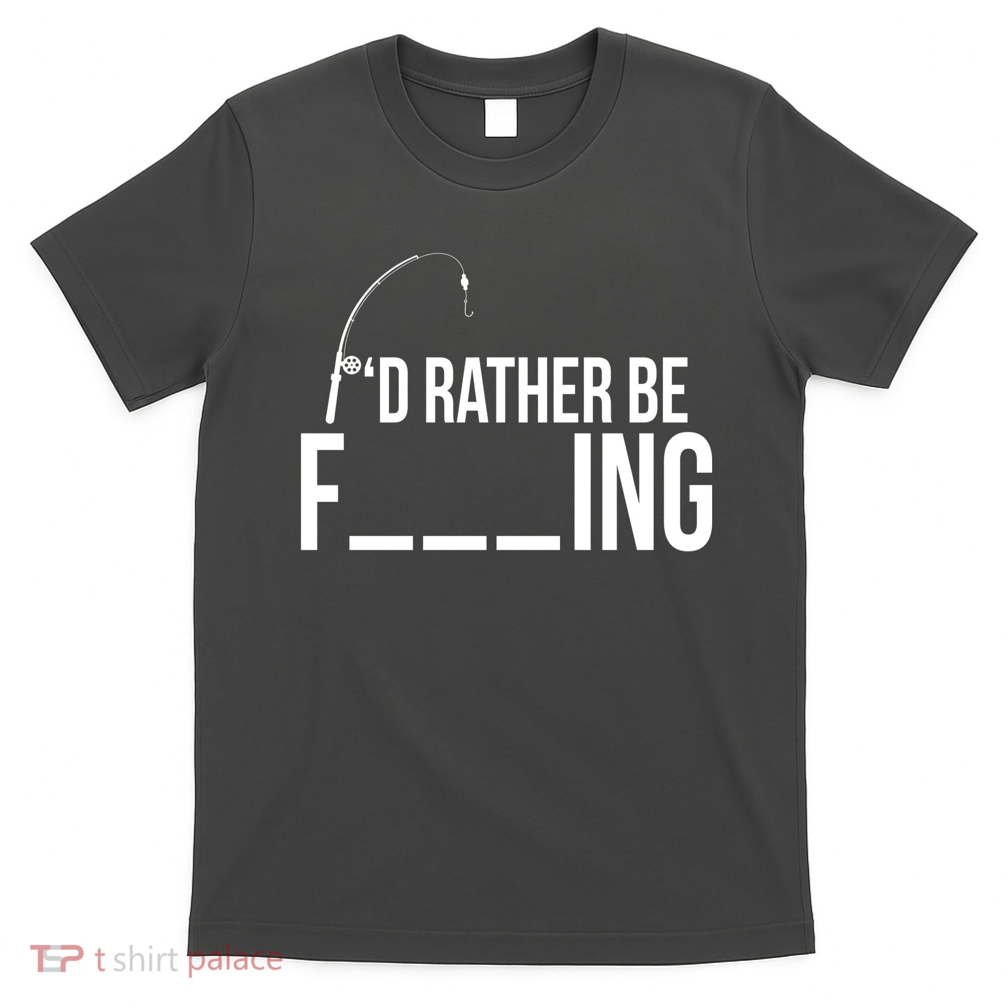 I'd Rather Be Fishing Funny Fisherman T-Shirt